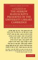 Catalogue of the Hebrew Manuscripts Preserved in the University Library, Cambridge, Schiller-Szinessy Salomon Marcus