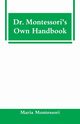 Dr. Montessori's Own Handbook, Montessori Maria