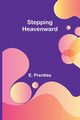 Stepping Heavenward, Prentiss E.