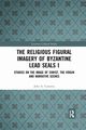 The Religious Figural Imagery of Byzantine Lead Seals I, Cotsonis John A.