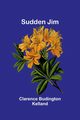 Sudden Jim, Budington Kelland Clarence