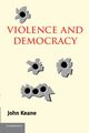 Violence and Democracy, Keane John