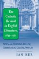 Catholic Revival in English Literature, 1845-1961, The, Ker Ian