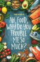 Ah, food, why do you trouble me so much?, Nyholm Todd