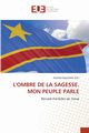 L'OMBRE DE LA SAGESSE. MON PEUPLE PARLE, 