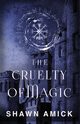 The Cruelty of Magic, Amick Shawn