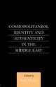 Cosmopolitanism, Identity and Authenticity in the Middle East, Meijer Roel