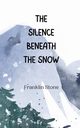 The Silence Beneath the Snow, Stone Franklin