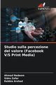 Studio sulla percezione del valore (Facebook V/S Print Media), Nadeem Ahmad