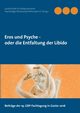 Eros und Psyche - oder die Entfaltung der Libido, 