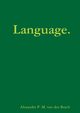Language., van den Bosch Alexander P. M.