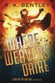 Where Weavers Daire, Bentley R. K.