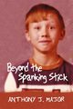 Beyond the Spanking Stick, Major Anthony J.