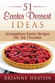 51 Easter Dessert Ideas, Heaton Brianne