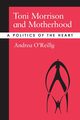 Toni Morrison and Motherhood, O'Reilly Andrea
