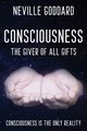 Neville Goddard - Consciousness; The Giver Of All Gifts, Goddard Neville