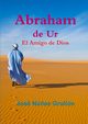 Abraham de Ur, El Amigo de Dios, N?ez Grulln Jos