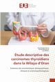 tude descriptive des carcinomes thyro?diens dans la Wilaya d'Oran, Boukheris Houda