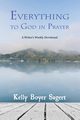 Everything to God in Prayer, Sagert Kelly Boyer
