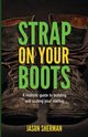 Strap on your Boots, Sherman Jason