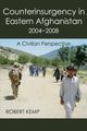 Counterinsurgency in Eastern Afghanistan 2004-2008, Kemp Robert