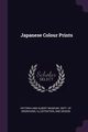 Japanese Colour Prints, Victoria And Albert Museum. Dept. Of Eng