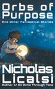 Orbs of Purpose and Other Fantastical Stories, Licalsi Nicholas