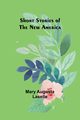 Short Stories of the New America, Laselle Mary Augusta