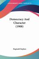Democracy And Character (1908), Stephen Reginald