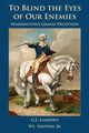 To Blind the Eyes of Our Enemies, Lamborn G. L.