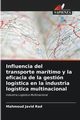 Influencia del transporte martimo y la eficacia de la gestin logstica en la industria logstica multinacional, Javid Rad Mahmoud
