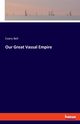 Our Great Vassal Empire, Bell Evans