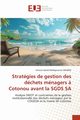Stratgies de gestion des dchets mnagers ? Cotonou avant la SGDS SA, ADANDE Honor Ubald Mdgnonmi