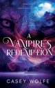 A Vampire's Redemption, Wolfe Casey