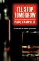 I'll Stop Tomorrow, Campbell Paul