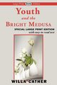 Youth and the Bright Medusa (Large Print Edition), Cather Willa