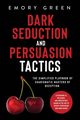 Dark Seduction and Persuasion Tactics, Green Emory