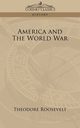 America and the World War, Roosevelt Theodore IV