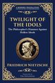 Twilight of the Idols, Nietzsche Friedrich