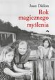 Rok magicznego mylenia, Didion Joan