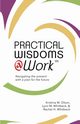Practical Wisdoms @ Work, Whitbeck Lynn W.