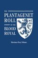 Plantagenet Roll of the Blood Royal. Being a Complete Table of All the Descendants Now Living of Edward III, King of England. the Mortimer-Percy Volum, Marquis of Ruvigny and Raineval