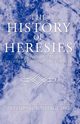 The History of Heresies, Liguori Alphonsus M.