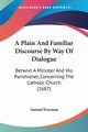 A Plain And Familiar Discourse By Way Of Dialogue, Freeman Samuel