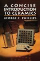 A Concise Introduction to Ceramics, Phillips George