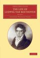 The Life of Ludwig Van Beethoven, Thayer Alexander Wheelock