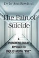 The Pain of Suicide, Rowland Dr Jo-Ann