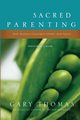 Sacred Parenting Participant's Guide, Thomas Gary