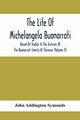 The Life Of Michelangelo Buonarroti, Addington Symonds John