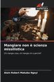 Mangiare non ? scienza missilistica, MAKABA NGOYI ALAIN ROBERT